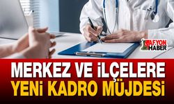 Merkez ve İlçelere Yeni Kadro Müjdesi