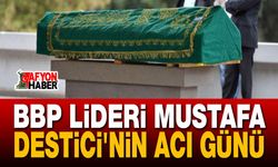 Mustafa Destici'nin Acı Günü