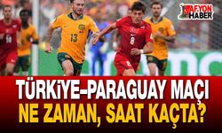Türkiye–Paraguay Maçı Ne Zaman, Saat Kaçta?