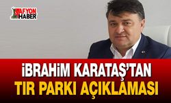 Şoförler Odası Başkanı Karataş’tan Tır Parkı Açıklaması