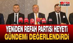 Yeniden Refah Partisi Heyeti Gündemi Değerlendirdi