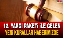 12. Yargı Paketi ile gelen tüm yeni kurallar haberimizde