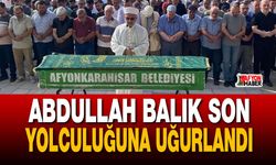 Abdullah Balık Son Yolculuğuna Uğurlandı