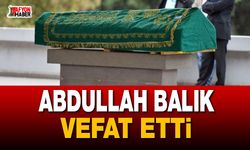Abdullah Balık Vefat Etti
