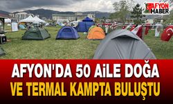 Afyonkarahisar'da 5. Aile Çadır ve Karavan Kampı Başladı