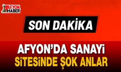 Afyonkarahisar’da Sanayi Sitesinde Şok Anlar