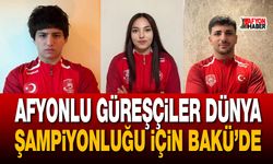 Afyonlu milli güreşçiler Bakü’de madalya için yarışacak