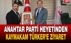 Anahtar Parti Heyetinden Kaymakam Türker’e Ziyaret
