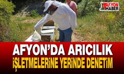 Afyon’da Arıcılık İşletmelerine Yerinde Denetim