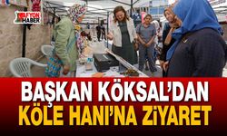 Başkan Köksal’dan Köle Hanı’na Ziyaret