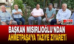 Başkan Mısırlıoğlu'ndan Ahmetpaşa’ya Taziye Ziyareti