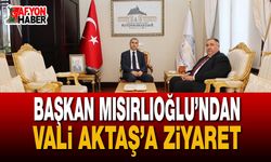 Başkan Mısırlıoğlu’ndan Vali Aktaş’a Ziyaret