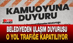 Afyon Belediyesi'nden Ulaşım Duyurusu: O Yol Trafiğe Kapatılıyor