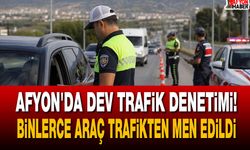 Afyon’da dev trafik denetimi!