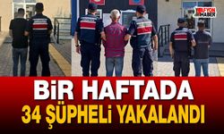 Son bir haftada 34 şüpheli yakalandı