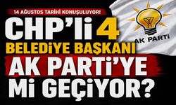CHP’li 4 belediye başkanı AK Parti'ye mi geçiyor?