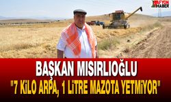 "7 Kilo Arpa, 1 Litre Mazota Yetmiyor"