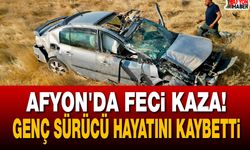 Afyon'da Feci Kaza! Genç Sürücü Hayatını Kaybetti