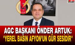 AGC Başkanı Önder Artuk: "Yerel Basın Afyon’un Gür Sesidir"