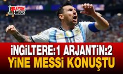 İngiltere Arjantin nefes kesti, Messi yine konuştu