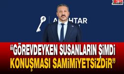 “Görevdeyken Susanların Şimdi Konuşması Samimiyetsizdir”