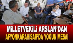 Milletvekili Arslan’dan Afyonkarahisar’da Yoğun Mesai