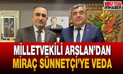 Milletvekili Arslan’dan Miraç Sünnetçi’ye Veda