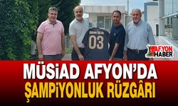 MÜSİAD Afyon’da Şampiyonluk Rüzgârı