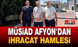 MÜSİAD Afyon’dan Büyük İhracat Atılımı