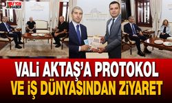 Vali Aktaş’a Protokol ve İş Dünyasından Ziyaret