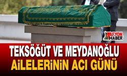 Teksöğüt ve Meydanoğlu Ailelerinin acı günü