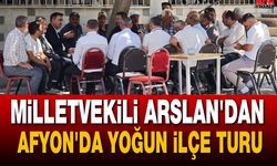 Milletvekili Arslan'dan Afyon'da Yoğun İlçe Turu