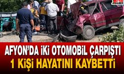 Afyon’da iki otomobil çarpıştı! 1 kişi hayatını kaybetti