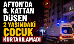 Afyon'da 6. Kattan Düşen 2 Yaşındaki Çocuk Kurtarılamadı