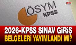 2026-KPSS sınav giriş belgeleri yayımlandı mı?