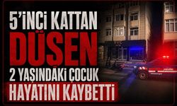 5’inci kattan düşen 2 yaşındaki çocuk hayatını kaybetti
