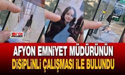 Afyon Emniyet Müdürünün disiplinli çalışması ile bulundu