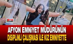 Afyon Emniyet Müdürünün disiplinli çalışması ile kız emniyette