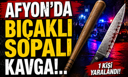 Afyon'da bıçaklı sopalı kavga