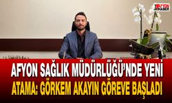 Afyon Sağlık Müdürlüğü’nde Yeni Atama: Görkem Akayın Göreve Başladı