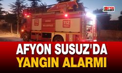 Afyon Susuz'da Yangın Alarmı!