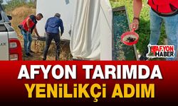 Afyon tarımda yenilikçi adım