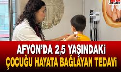 Afyon’da 2,5 yaşındaki çocuğu hayata bağlayan tedavi