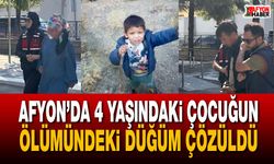Afyon’da 4 yaşındaki çocuğun ölümündeki düğüm çözüldü