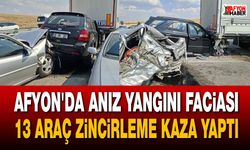 Afyon’da anız yangını faciası: 13 araç zincirleme kaza yaptı