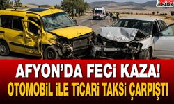 Afyon’da feci kaza! Otomobil ile ticari taksi çarpıştı