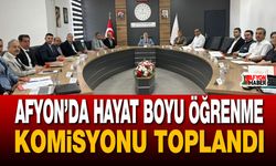 Afyon’da Hayat Boyu Öğrenme Komisyonu toplandı