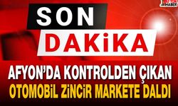 Afyon’da kontrolden çıkan otomobil zincir markete daldı