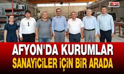 Afyon'da kurumlar sanayiciler için bir arada