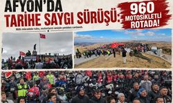 Afyon’da tarihe saygı sürüşü: 960 motosikletli rotada!